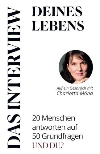 DAS INTERVIEW DEINES LEBENS: 20 Menschen antworten auf 50 Grundfragen. Und du?