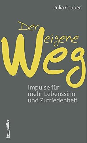 Der eigene Weg: Impulse für mehr Lebenssinn und Zufriedenheit