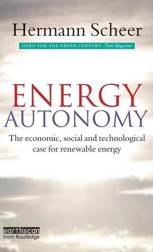 Energy Autonomy: The Economic, Social and Technological Case for Renewable Energy