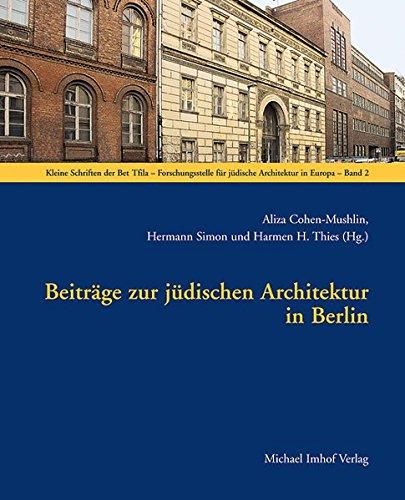 Beiträge zur jüdischen Architektur in Berlin: Internationales Kolloquium am 12. Juni 2008 an der Stiftung Neue Synagoge Berlin - Centrum Judaicum (Kleine Schriften der Bet Tfila)