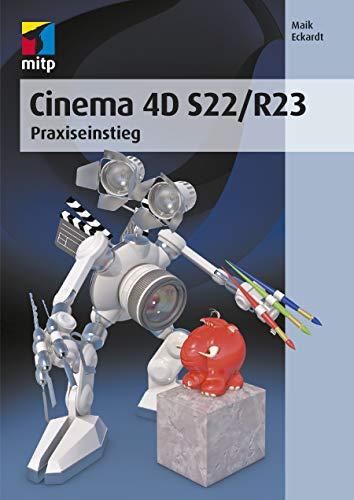 Cinema 4D S22/R23: Praxiseinstieg (mitp Professional)