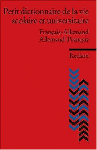 Petit dictionnaire de la vie scolaire et universitaire: Français-Allemand/Allemand-Français (Fremdsprachentexte)