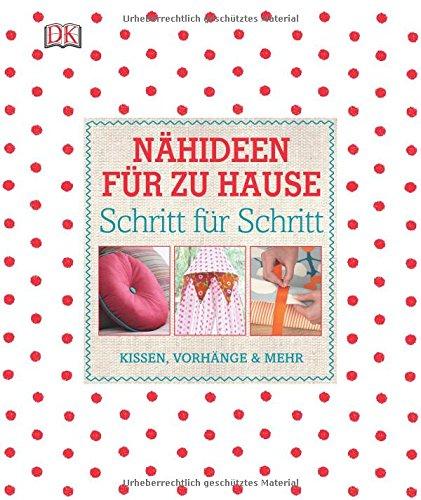 Nähideen für zu Hause Schritt für Schritt: Kissen, Vorhänge & mehr