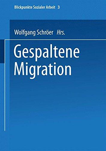 Gespaltene Migration (Blickpunkte Sozialer Arbeit) (German Edition)