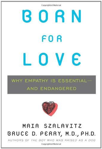 Born for Love: Why Empathy Is Essential--and Endangered