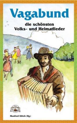 Vagabund: Eine Auswahl der schönsten und beliebtesten deutschen Volkslieder