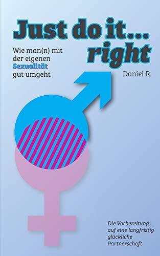 Just do it… right: Wie man(n) mit der eigenen Sexualität gut umgeht