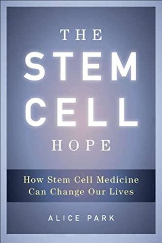 The Stem Cell Hope: How Stem Cell Medicine Can Change Our Lives