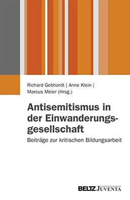 Antisemitismus in der Einwanderungsgesellschaft: Beiträge zur kritischen Bildungsarbeit (Juventa Paperback)