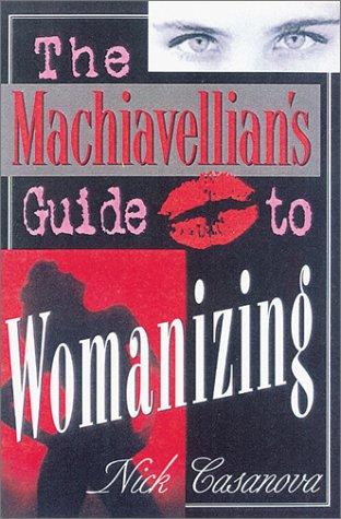 The Machiavellian's Guide to Womanizing