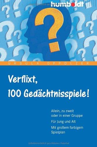 Verflixt, 100 Gedächtnisspiele: Allein, zu zweit oder in einer Gruppe - Für Jung und Alt - Mit großem farbigem Spielplan