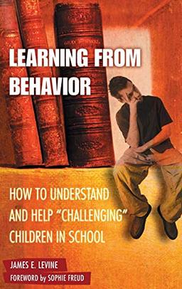 Learning from Behavior: How to Understand and Help Challenging Children in School (Child Psychology and Mental Health)