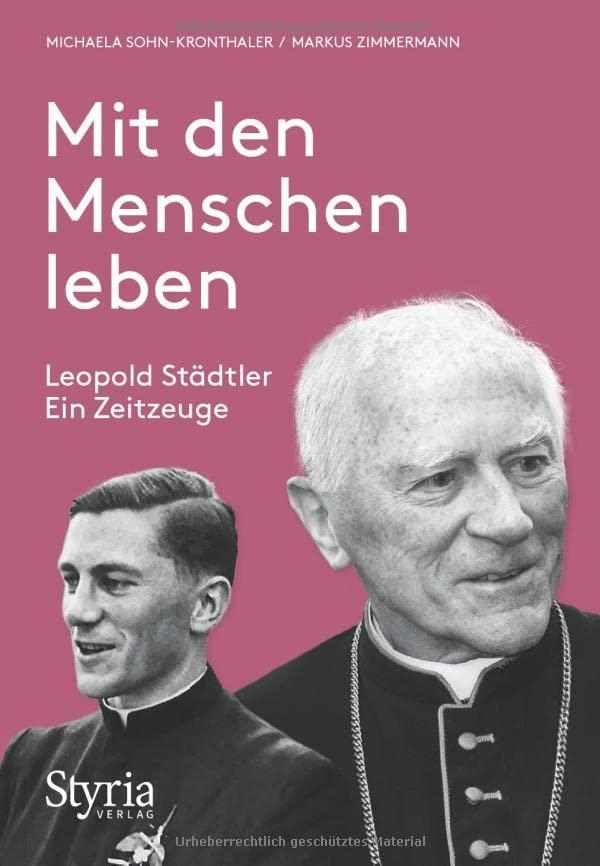 Mit den Menschen leben.: Leopold Städtler. Ein Zeitzeuge