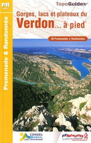 Gorges, lacs et plateaux du Verdon... à pied : 20 promenades & randonnées