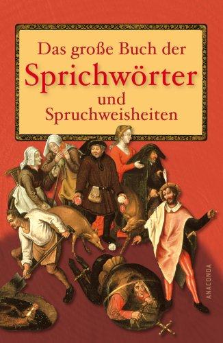 Das große Buch der Sprichwörter und Spruchweisheiten