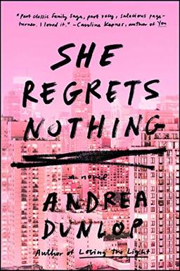 She Regrets Nothing: A Novel