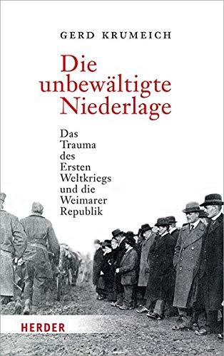 Die unbewältigte Niederlage: Das Trauma des Ersten Weltkriegs und die Weimarer Republik