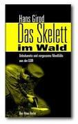 Das Skelett im Wald. Unbekannte und vergessene Mordfälle aus der DDR