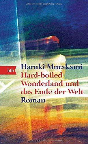 Hard-boiled Wonderland und das Ende der Welt: Roman