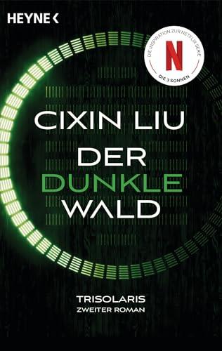 Der dunkle Wald: Das große Serien-Ereignis auf Netflix - Trisolaris Zweiter Roman (Die Trisolaris-Trilogie, Band 2)