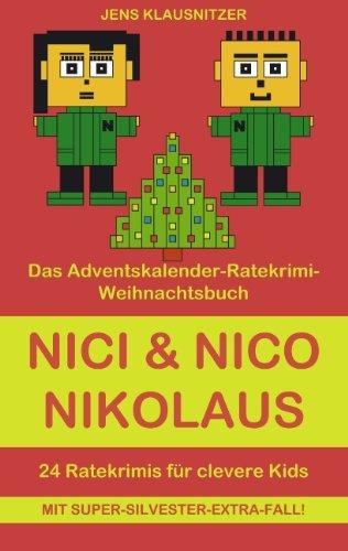 Nici & Nico Nikolaus - Das Adventskalender-Ratekrimi-Weihnachtsbuch für clevere Kids