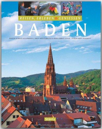 Reisen, Erleben & Genießen - BADEN - Ein Bildband mit über 270 Bildern auf 128 Seiten - STÜRTZ Verlag