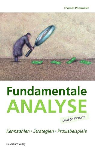 Fundamentale Analyse in der Praxis: Kennzahlen, Strategien, Praxisbeispiele