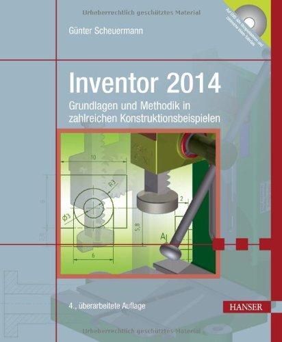 Inventor 2014: Grundlagen und Methodik in zahlreichen Konstruktionsbeispielen