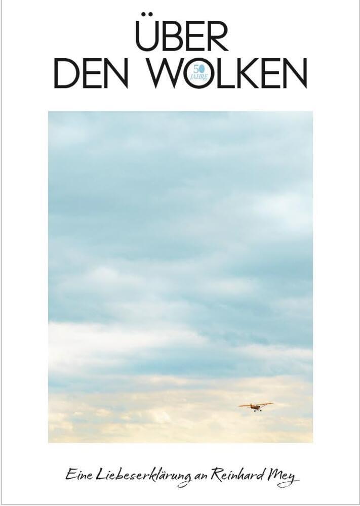 Über den Wolken: 50 Jahre über den Wolken – das Magazin zum Klassiker des Liedermachers Reinhard Mey