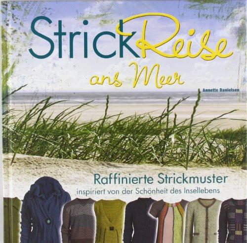 Strickreise ans Meer: Raffinierte Strickmodelle inspiriert von der Schönheit des Insellebens