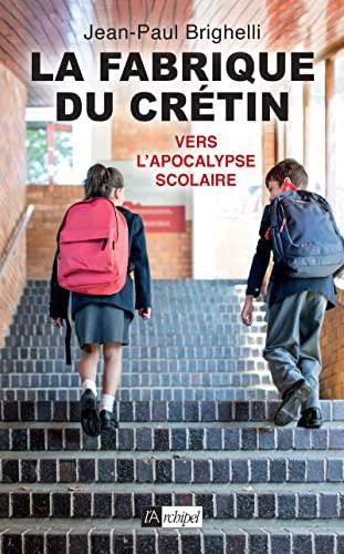 La fabrique du crétin. Vol. 2. Vers l'apocalypse scolaire