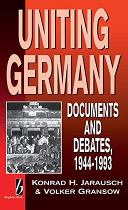 Uniting Germany: Documents and Debates