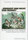 Einigkeit und Recht und Freiheit": Die Revolution von 1848/49 im Bundesland Hessen