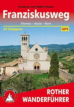 Franziskusweg: Florenz - Assisi - Rom. 33 Etappen. Mit GPS-Tracks (Rother Wanderführer)