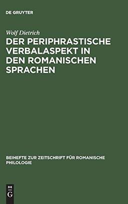 Der periphrastische Verbalaspekt in den romanischen Sprachen: Untersuchungen zum heutigen romanischen Verbalsystem und zum Problem der Herkunft des ... für romanische Philologie, Band 140)