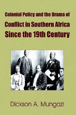 Colonial Policy and the Drama of Conflict in Southern Africa Since the 19th Century