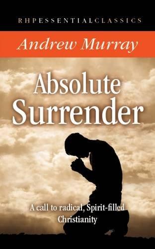 Absolute Surrender: A Call to Radical, Spirit-Filled Christianity