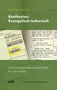 Konfession: Evangelisch-lutherisch. Die lutherischen Bekenntnisschriften für Laien erklärt