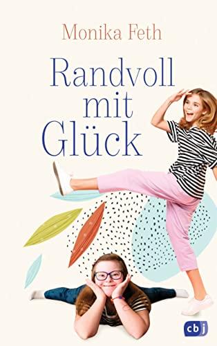 Randvoll mit Glück: Ein berührender Roman über das Down-Syndrom, Patchworkfamilien und echte Freundschaft