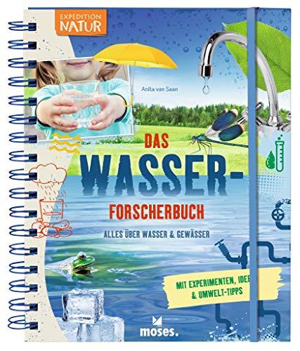 Expedition Natur: Das Wasserforscherbuch | Alles über Wasser & Gewässer | Mit zahlreichen Experimenten ab 8 Jahren