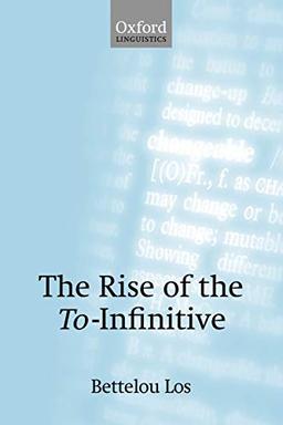 The Rise of the To-Infinitive (Oxford Linguistics)