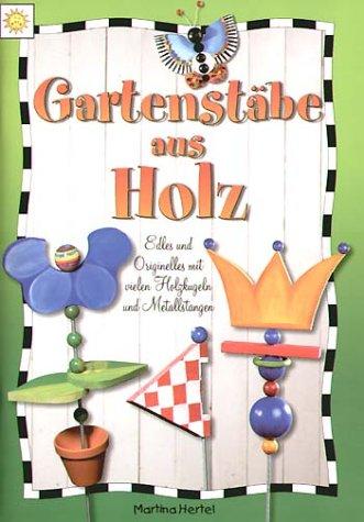 Gartenstäbe aus Holz. Edles und Originelles mit vielen Holzkugeln und Metallstangen