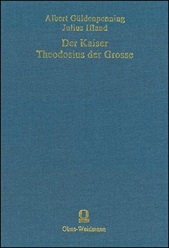 Der Kaiser Theodosius der Große: Ein Beitrag zur römischen Kaisergeschichte. (Bewahrte Kultur / Ein Reprintprogramm zur Sicherung gefährdeter und ... gefördert von der Kulturstiftung der Länder.)