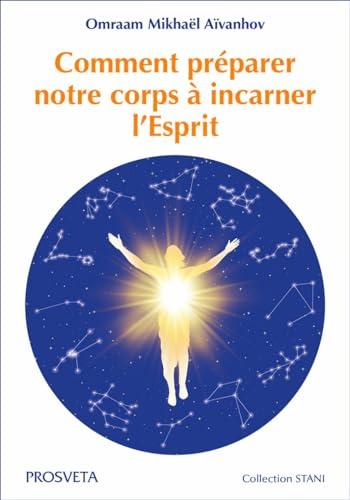 Comment préparer notre corps à incarner l'Esprit