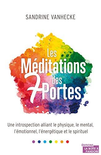 Les méditations des 7 portes : une introspection alliant le physique, le mental, l'émotionnel, l'énergétique et le spirituel