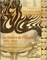 Le Thétre de l'Oeuvre 1893-1900. Naissance du thétre moderne. Catalogo della mostra (Paris, 12 avril-3 juillet 2005)