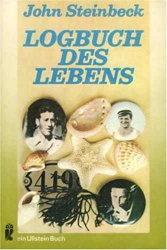 Logbuch des Lebens. Im Golf von Kalifornien. Mit einer Vita von Ed Ricketts.