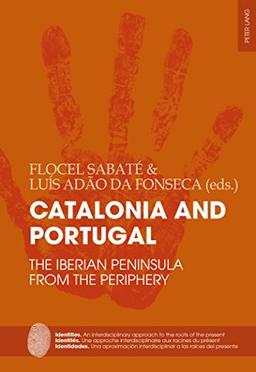 Catalonia and Portugal: The Iberian Peninsula from the periphery (Identities / Identités / Identidades)