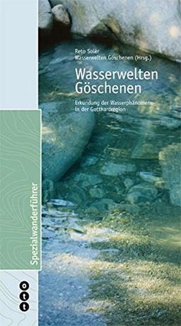 Wasserwelten Göschenen: Erkundung der Wasserphänomene in der Gotthardregion