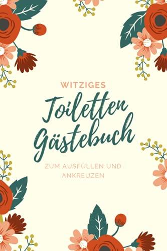 Witziges Toiletten Gästebuch: Lustiges Klobuch für Gäste zum ausfüllen | Cooles Einweihungsgeschenk für die Wohnung | Beiges DIN A5 Softcover mit mit rotem Blumenmuster | Notizbuch mit 120 Seiten